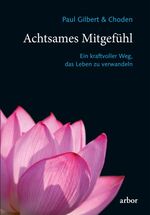 ISBN 9783867812986: Achtsames Mitgefühl – Ein kraftvoller Weg, das Leben zu verwandeln