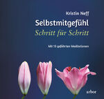 ISBN 9783867813990: Selbstmitgefühl Schritt für Schritt - Mit 15 geführten Meditationen