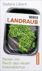 ISBN 9783867891554: Landraub : Reisen ins Reich des neuen Kolonialismus.