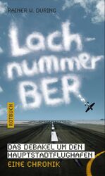 ISBN 9783867891875: Lachnummer BER - Das Debakel um den Hauptstadtflughafen. Eine Chronik