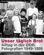 ISBN 9783867894401: Unser täglich Brot - Alltag in der DDR. Fotografien 1949-1959