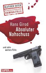 ISBN 9783867894517: Absoluter Nahschuss und zehn weitere Fälle Blutiger Osten. Die besten authentischen Kriminalfälle. Super Illu