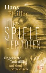 ISBN 9783867894654: Die Spiele der Toten - Ungeklärte Todesfälle auf dem Seziertisch