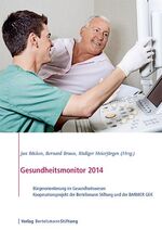 Gesundheitsmonitor 2014 – Bürgerorientierung im Gesundheitswesen - Kooperationsprojekt der Bertelsmann Stiftung und der BARMER GEK