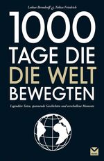 ISBN 9783868031188: 1000 Tage, die die Welt bewegten : legendäre Taten, spannende Geschichten und verschollene Momente. ; Tobias Friedrich. [Mit Beitr. von: Sean Bussenius ...]