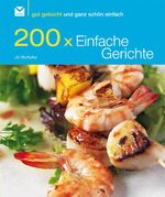 ISBN 9783868033168: 200 x Einfache Gerichte - Gut gekocht und ganz schön einfach!