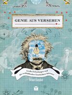 ISBN 9783868034899: Genie aus Versehen - Große Erfindungen und die verblüffenden Geschichten dahinter