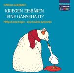 CD WISSEN Junior - Kriegen Eisbären eine Gänsehaut? – Pfiffige Kinderfragen, anschauliche Antworten