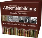 ISBN 9783868040623: CD WISSEN – Allgemeinbildung - Deutsche Geschichte - Vom Kaiserreich zur Teilung der Nation - Hörbuch-Box mit allen Einzelausgaben, 11 CDs