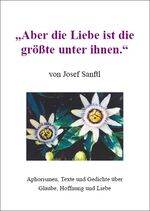 ISBN 9783868051711: „Aber die Liebe ist die größte unter ihnen“ - Aphorismen, Texte und Gedichte über Glaube, Hoffnung und Liebe