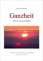 ISBN 9783868053852: Ganzheit und wie sie uns begleitet – Nachdenken über Heilkunde und Heilkunst und über das Leben