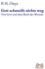 P. H. Onyx: Gott schmeißt nichts weg