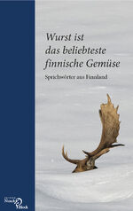 ISBN 9783868130232: Wurst ist das beliebteste finnische Gemüse - Sprichwörter aus Finnland