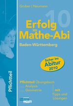 ISBN 9783868140804: Erfolg im Mathe-Abi 2010 Baden-Württemberg. Pflichtteil - Übungsbuch für den Pflichtteil Analysis und Geometrie mit Tipps und Lösungen