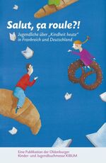 ISBN 9783868150001: Salut, ca roule? - Jugendliche über Kindheit heute. Eine deutsch-französische Schreibwerkstatt