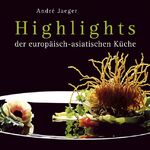 ISBN 9783868200003: Highlights der europäisch-asiatischen Küche