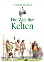 ISBN 9783868201826: Die Welt der Kelten - Geschichte und Mythos eines rätselhaften Volkes