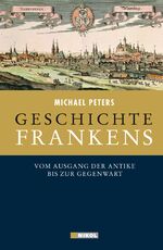 ISBN 9783868201963: Geschichte Frankens – Vom Ausgang der Antike bis zur Gegenwart