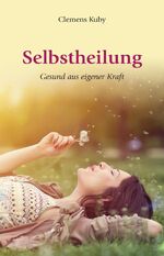 ISBN 9783868204018: Selbstheilung - gesund aus eigener Kraft