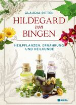 ISBN 9783868206722: Hildegard von Bingen – Heilpflanzen, Ernährung und Heilkunde