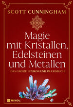 ISBN 9783868207743: Magie mit Kristallen, Edelsteinen und Metallen - Das große Lexikon und Praxisbuch