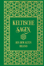 ISBN 9783868208191: Keltische Sagen aus dem alten Irland: Leinen mit Goldprägung