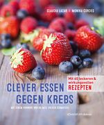 ISBN 9783868261646: Clever essen gegen Krebs - Mit 60 leckeren und wirkungsvollen Rezepten