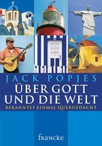 Über Gott und die Welt – Bekanntes einmal quergedacht