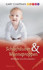 ISBN 9783868270815: Schlafräuber und Wonneproppen - Wie Kinder eine Ehe verändern