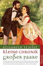 Kleine Chronik großer Paare - Aus dem Leben von Ida und Friedrich von Bodelschwingh, Anna Rebekka und Matthias Claudius, Coretta Scott King und Martin Luther King, Hanni Stein und Jochen Klepper, Joy Davidman und C.S. Lewis und anderen