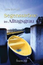 Segensströme im Alltagsgrau