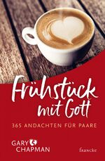 Frühstück mit Gott - 365 Andachten für Paare