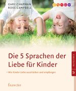 ISBN 9783868274370: Die 5 Sprachen der Liebe für Kinder - Wie Kinder Liebe ausdrücken und empfangen