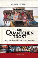 ISBN 9783868274653: Ein Quäntchen Trost - Wie ich mein Herz für Haiti entdeckte