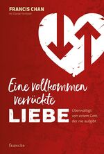 ISBN 9783868275513: Eine vollkommen verrückte Liebe – Überwältigt von einem Gott der nie aufgibt