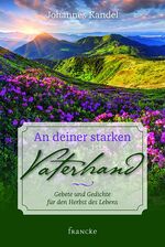 ISBN 9783868275711: An deiner starken Vaterhand - Gebete und Gedichte für den Herbst des Lebens