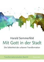 Mit Gott in der Stadt - Die Schönheit der urbanen Transformation