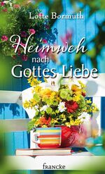 ISBN 9783868276077: Heimweh nach Gottes Liebe