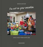 ISBN 9783868289886: Brian Kaplan - I’m not on your vacation. Greetings from Cape Cod