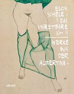 Egon Schiele – 'Das unrettbare Ich'. Werke aus der Albertina