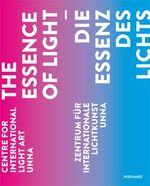 ISBN 9783868321524: Die Essenz des Lichts – Zentrum für Internationale Lichtkunst Unna / The Essence of Light – Centre for International Light Art Unna