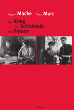 ISBN 9783868322552: August Macke Franz Marc - Der Krieg Ihre Schicksale Ihre Frauen