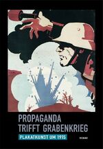 ISBN 9783868322903: Propaganda trifft Grabenkrieg – Plakatkunst um 1915