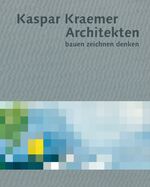 ISBN 9783868327977: Kaspar Kraemer Architekten – bauen zeichnen denken