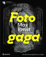 ISBN 9783868328097: Fotogaga | Max Ernst und die Fotografie. Die Sammlung Würth zu Gast | Katja Böhlau (u. a.) | Buch | 334 S. | Deutsch | 2024 | Wienand Verlag GmbH | EAN 9783868328097