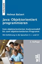 Java: Objektorientiert programmieren – Vom objektorientierten Analysemodell bis zum objektorientierten Programm