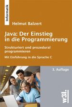 ISBN 9783868340259: Java: Der Einstieg in die Programmierung, 3. Auflage – Strukturiert & prozedural programmieren, Mit Einführung in die Sprache C