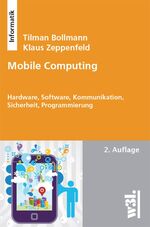 Mobile Computing - Hardware, Software, Kommunikation, Sicherheit, Programmierung