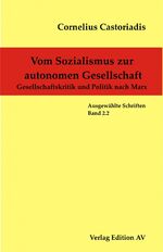 ISBN 9783868410020: Cornelius Castoriadis - Ausgewählte Schriften / Vom Sozialismus zur autonomen Gesellschaft - Gesellschaftskritik und Politik nach Marx