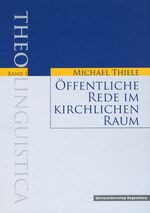 ISBN 9783868450057: Öffentliche Rede im kirchlichen Raum. Theolinguistica Band. 1